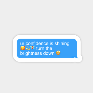 ur confidence is shining, turn the brightness down Sticker